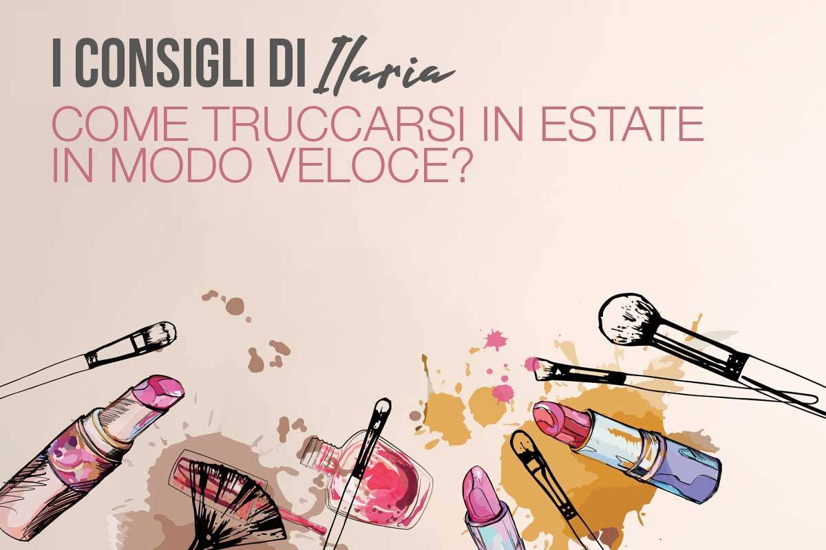Come truccarsi in estate in modo veloce?