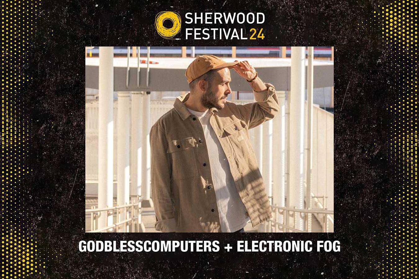 Godblesscomputers + Electronic Fog - Sherwood Festival 2024