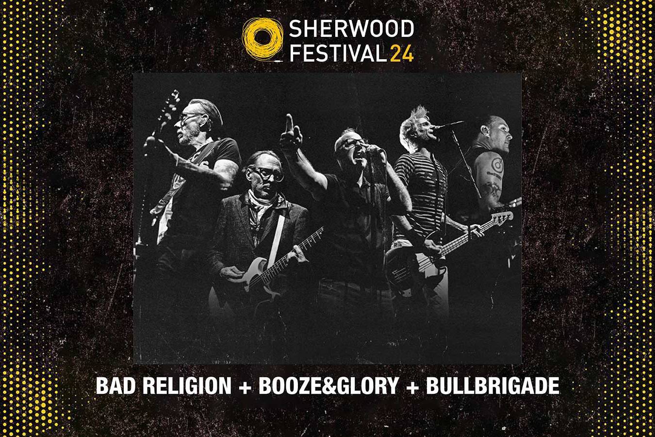 Bad Religion + Booze&Glory + BullBrigade - Sherwood Festival 2024