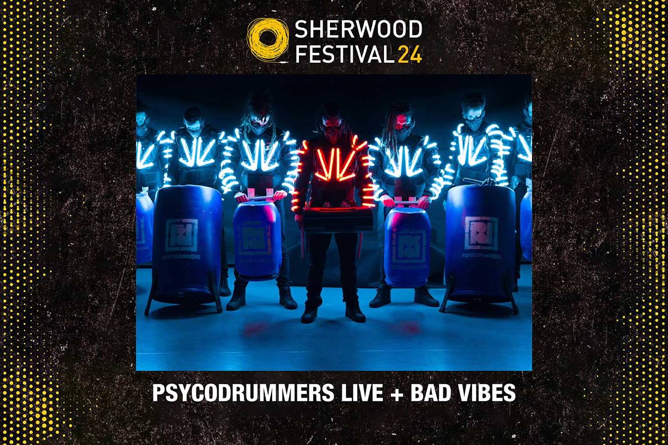 Psycodrummers Live + Bad Vibes - Sherwood Festival 2024