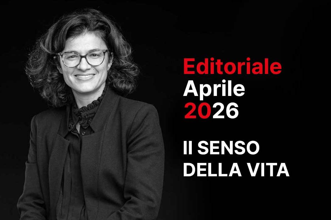 Il senso della vita - editoriale aprile 2026