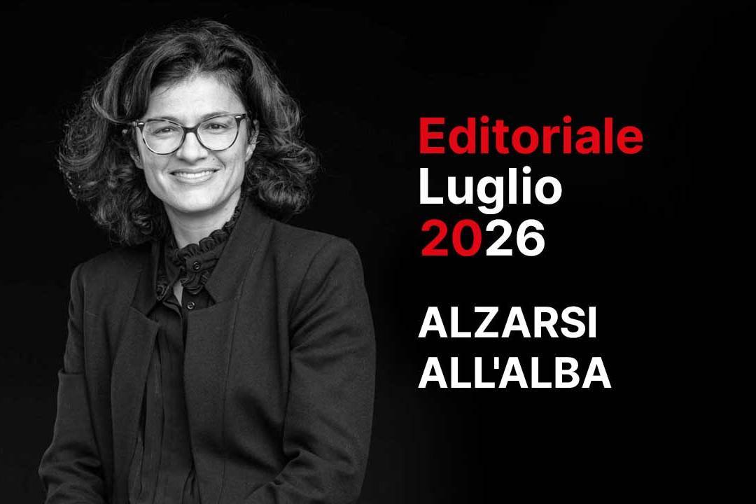 Alzarsi all'alba - Editoriale luglio 2026