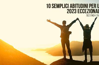10 semplici abitudini per un 2023 eccezionale - Parte 2